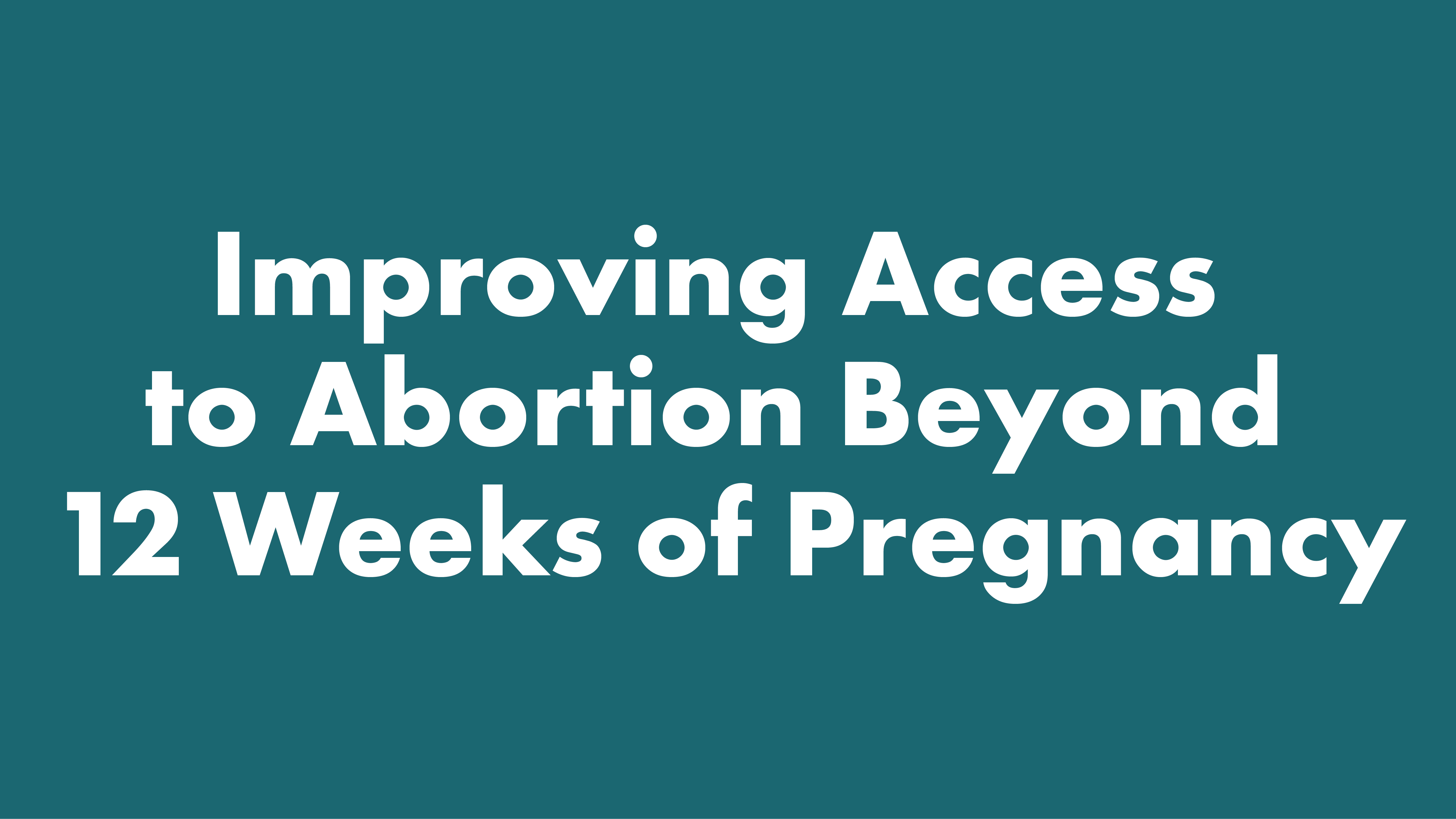 visual statement improving access to abortion beyond 12 weeks of pregnancy
