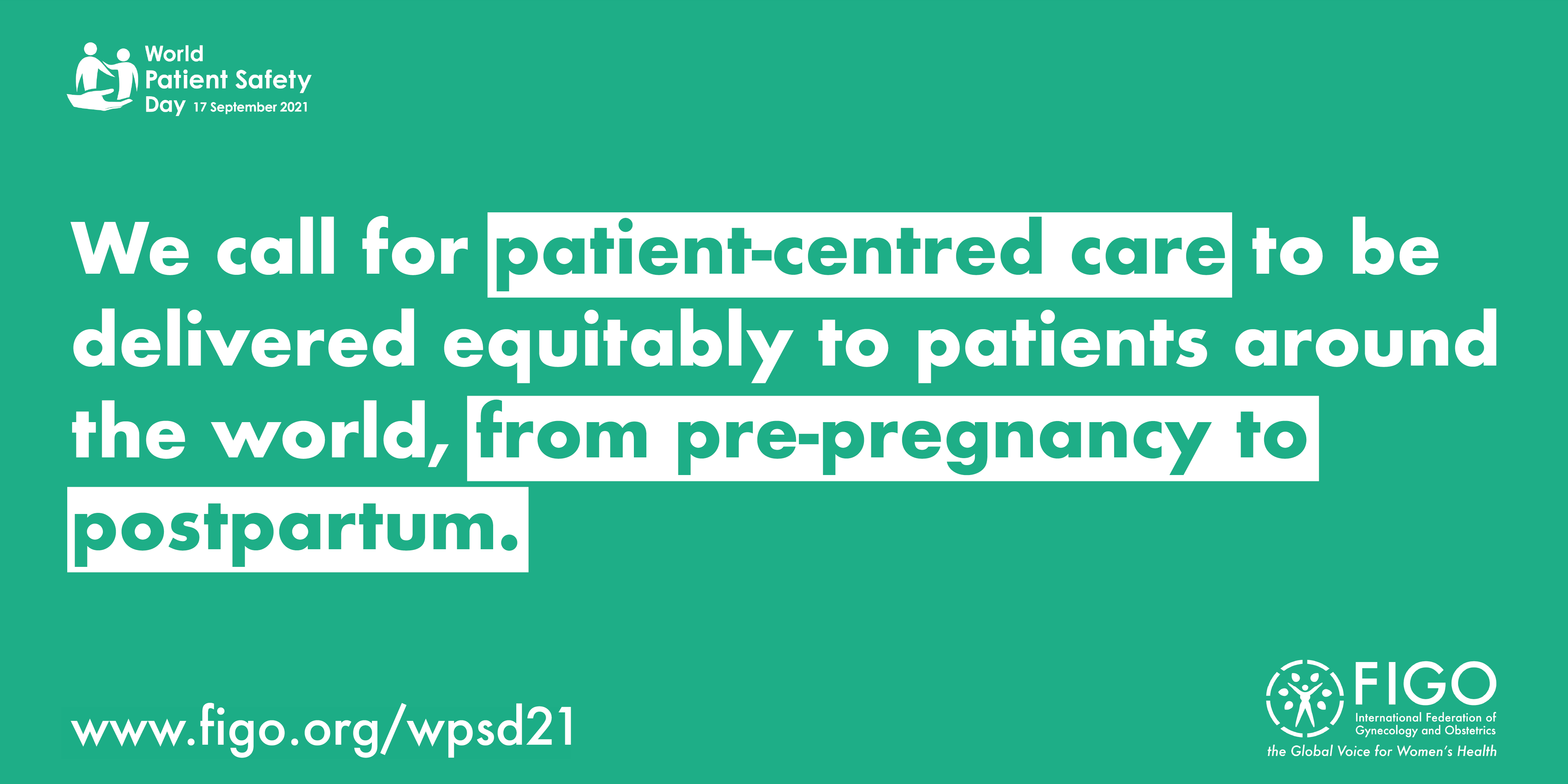 Image that reads 'we call for patient-centred care to be delivered equitably to patients around the world, from pre-pregnancy to postpartum'