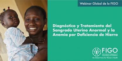 Imagen de una mujer negra, sonriendo con un bébé en brazos. Al su derecha, un texto que dice "Webinar global de la FIGO: diagnóstico y tratamiento del sangrado uterino y la anemia por deficiencia de hierro".