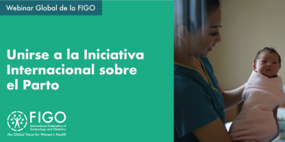 Una patera detiene a un recién nacido. El texto dice: Webinar Global de la FIGO: Unirse a la iniciativa internacional sobre el parto