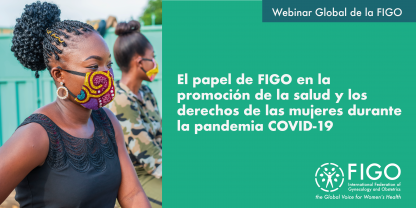 el papel de FIGO en la promoción de la salud y los derechos de las mujeres durante la pandemia COVID-19