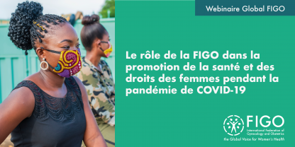 Le rôle de la FIGO dans la promotion de la santé et des droits des femmes pendant la pandémie de COVID-19 