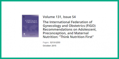 FIGO Recommendations on Adolescent, Preconception, and Maternal Nutrition: “Think Nutrition Fast”
